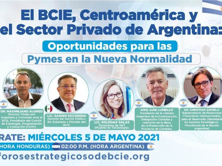 El Banco Centroamericano de Integración Económica presenta oportunidades de financiamiento y negocio para el sector privado