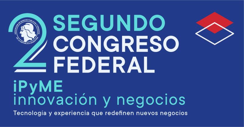 Se realizó en Rosario el 2do Congreso Federal Bancario «iPyME – Innovación y Negocios»